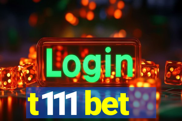 t111 bet